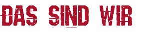 Das sind wir